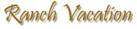 Ranch Vacation Ranch Vacation